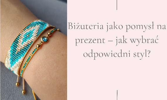 Biżuteria jako pomysł na prezent – jak wybrać odpowiedni styl?